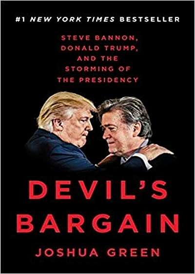 Devil's Bargain: Steve Bannon, Donald Trump, and the Storming of the Presidency, Hardcover
