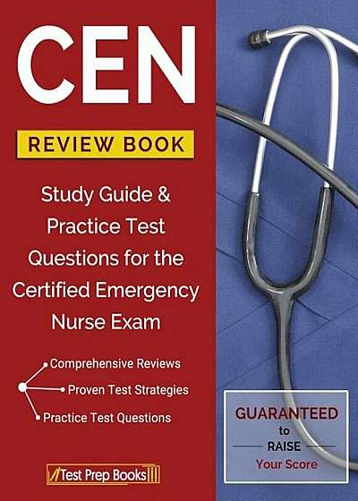 Cen Review Book: Study Guide & Practice Test Questions for the Certified Emergency Nurse Exam, Paperback
