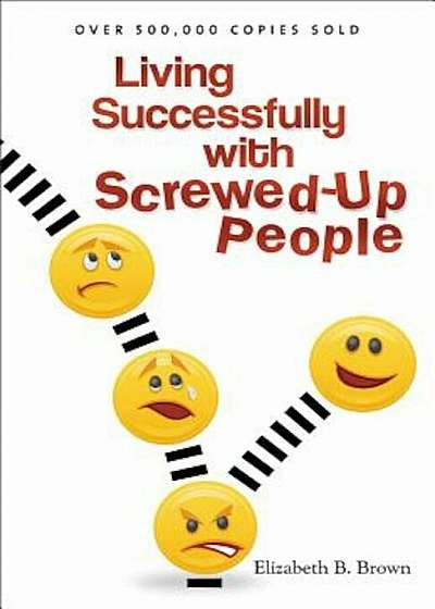 Living Successfully with Screwed-Up People, Paperback