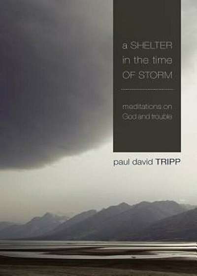 A Shelter in the Time of Storm: Meditations on God and Trouble, Paperback