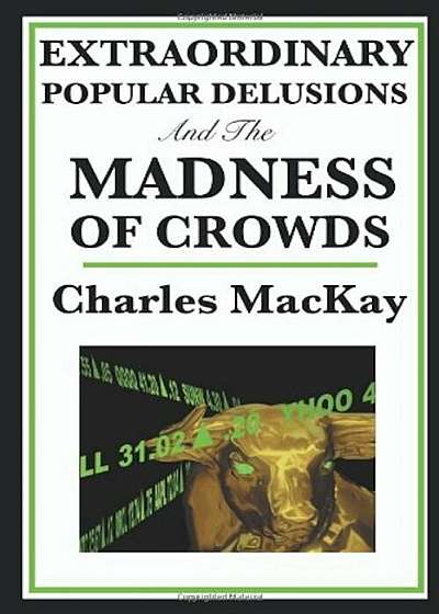 Extraordinary Popular Delusions and the Madness of Crowds, Paperback