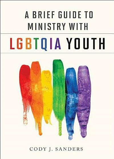 A Brief Guide to Ministry with Lgbtqia, Paperback
