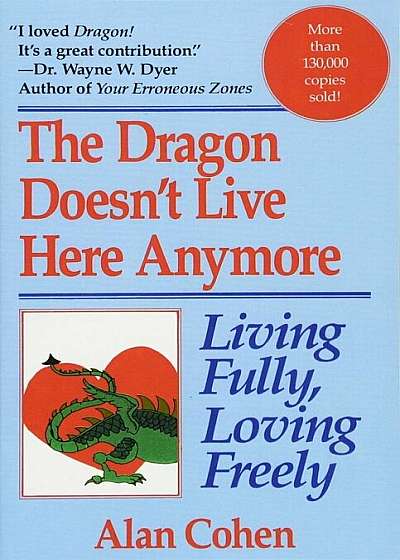Dragon Doesn't Live Here Anymore: Loving Fully, Living Freely, Paperback