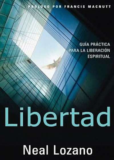 Libertad: Guia Practica Para La Liberacion Espiritual, Paperback