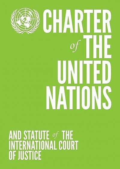 Charter of the United Nations and Statute of the International Court of Justice (Colour Edition