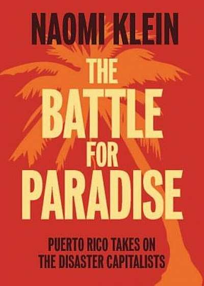The Battle for Paradise: Puerto Rico Takes on the Disaster Capitalists, Paperback