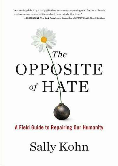 The Opposite of Hate: A Field Guide to Repairing Our Humanity, Hardcover