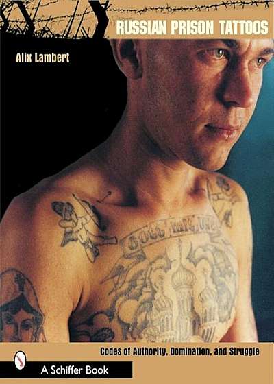 Russian Prison Tattoos: Codes of Authority, Domination, and Struggle, Paperback