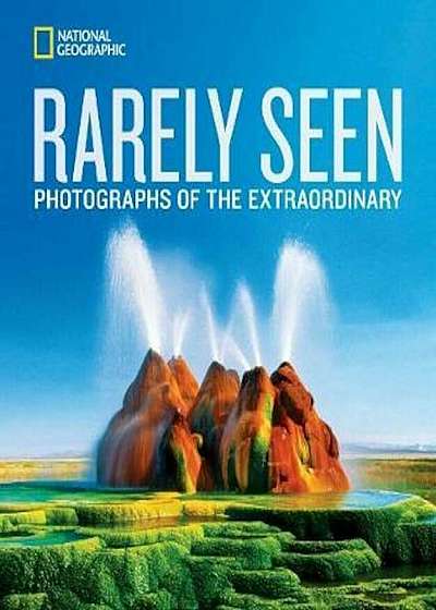 National Geographic Rarely Seen, Hardcover