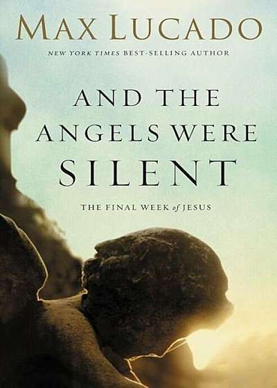 And the Angels Were Silent: The Final Week of Jesus, Paperback