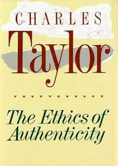 The Ethics of Authenticity, Hardcover