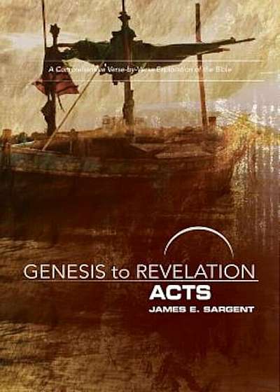 Genesis to Revelation: Acts Participant Book: A Comprehensive Verse-By-Verse Exploration of the Bible, Paperback
