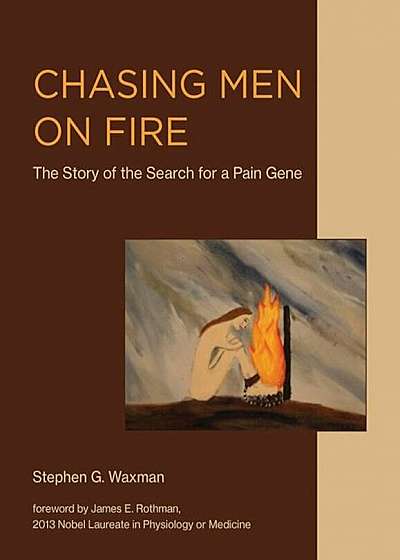 Chasing Men on Fire: The Story of the Search for a Pain Gene, Hardcover