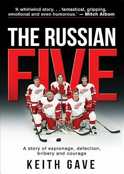 The Russian Five: A Story of Espionage, Defection, Bribery and Courage, Hardcover