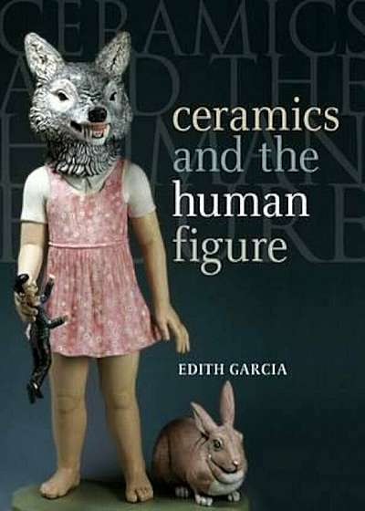 Ceramics and the Human Figure, Paperback