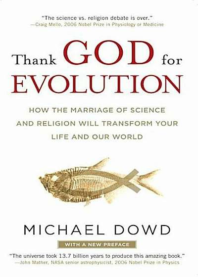 Thank God for Evolution: How the Marriage of Science and Religion Will Transform Your Life and Our World, Paperback