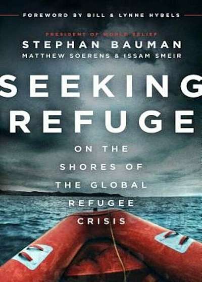 Seeking Refuge: On the Shores of the Global Refugee Crisis, Paperback