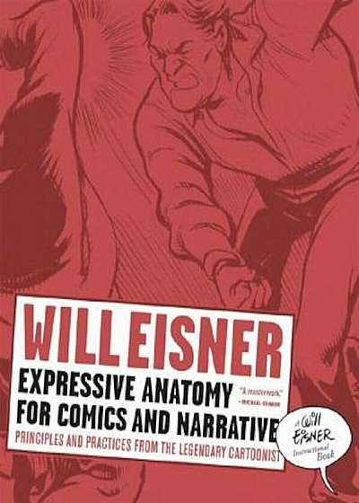 Expressive Anatomy for Comics and Narrative: Principles and Practices from the Legendary Cartoonist, Paperback