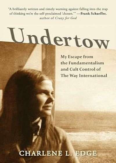 Undertow: My Escape from the Fundamentalism and Cult Control of the Way International, Paperback