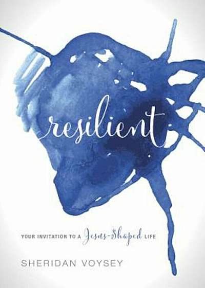 Resilient: Your Invitation to a Jesus-Shaped Life, Paperback
