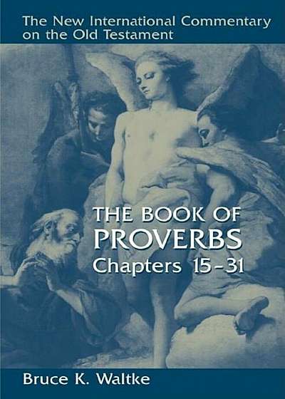 The Book of Proverbs, Chapters 15-31, Hardcover
