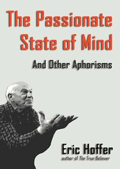 The Passionate State of Mind: And Other Aphorisms, Paperback