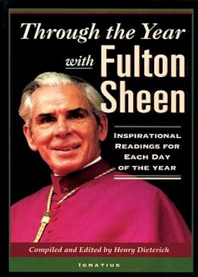 Through the Year with Fulton Sheen: Inspirational Readings for Each Day of the Year, Paperback