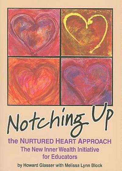 Notching Up the Nurtured Heart Approach: The New Inner Wealth Initiative for Educators, Paperback