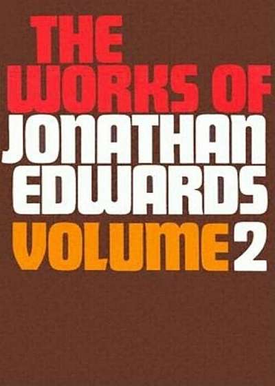 Works of Jonathan Edwards V2, Hardcover