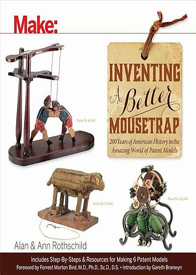Inventing a Better Mousetrap: 200 Years of American History in the Amazing World of Patent Models, Paperback