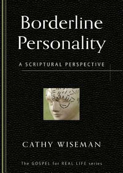 Borderline Personality: A Scriptural Perspective, Paperback