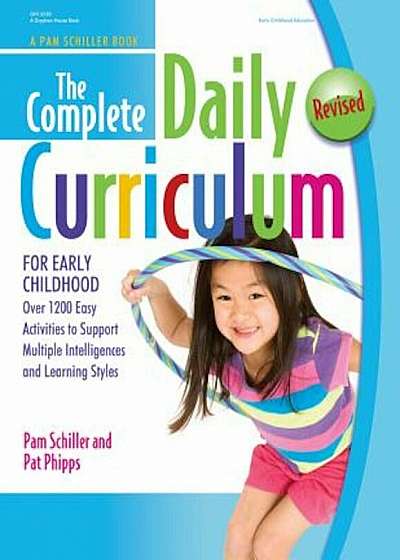 The Complete Daily Curriculum for Early Childhood, Revised: Over 1200 Easy Activities to Support Multiple Intelligences and Learning Styles, Paperback