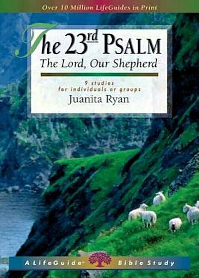 The 23rd Psalm: The Lord, Our Shepherd; 9 Studies for Individuals or Groups, Paperback