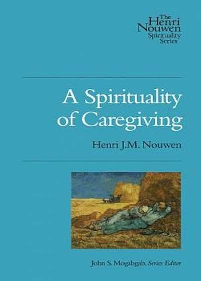 A Spirituality of Caregiving, Paperback
