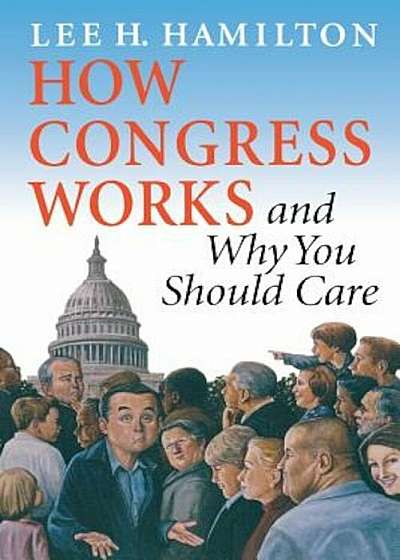 How Congress Works and Why You Should Care, Paperback