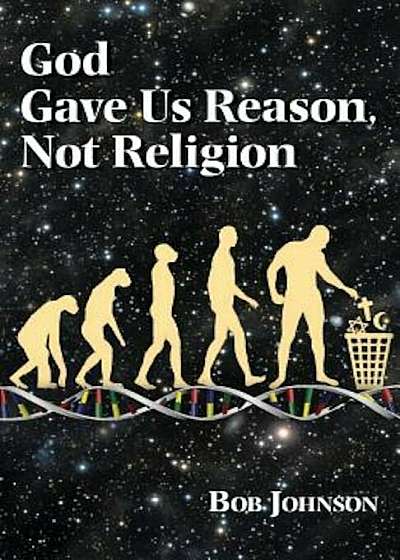 God Gave Us Reason, Not Religion, Paperback