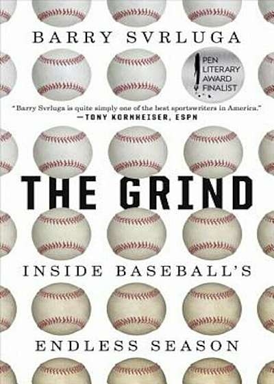 The Grind: Inside Baseball's Endless Season, Paperback