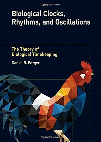 Biological Clocks, Rhythms, and Oscillations: The Theory of Biological Timekeeping, Hardcover