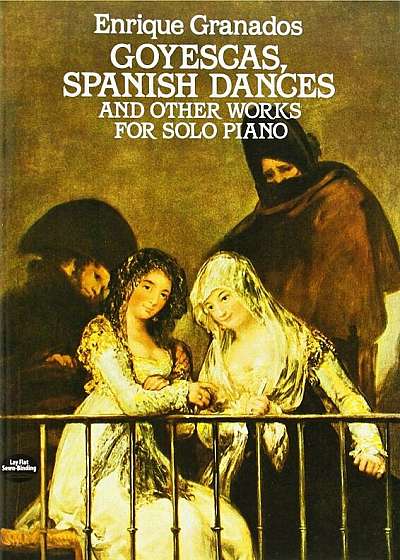 Goyescas, Spanish Dances and Other Works for Solo Piano, Paperback