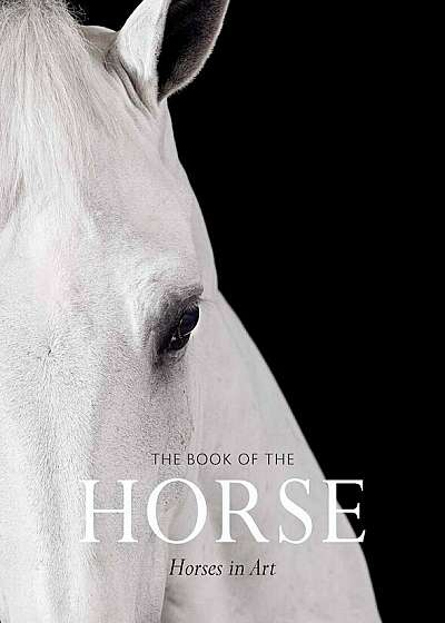 Book of the Horse: Horses in Art, The:Horses in Art, Paperback