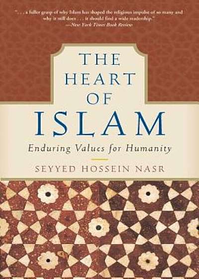 The Heart of Islam: Enduring Values for Humanity, Paperback