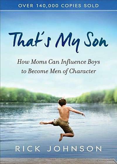 That's My Son: How Moms Can Influence Boys to Become Men of Character, Paperback