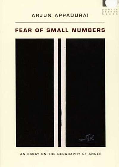 Fear of Small Numbers: An Essay on the Geography of Anger, Paperback
