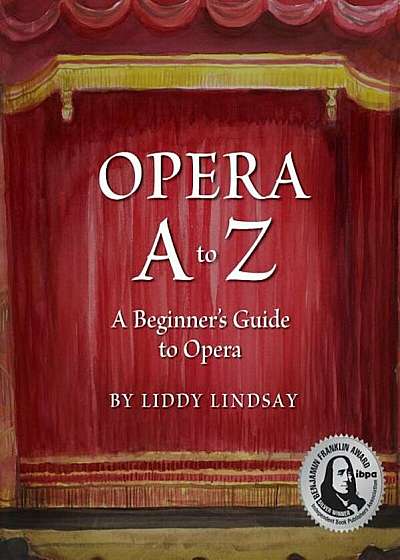 Opera A to Z, a Beginner's Guide to Opera, Paperback