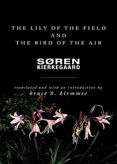 The Lily of the Field and the Bird of the Air: Three Godly Discourses, Paperback