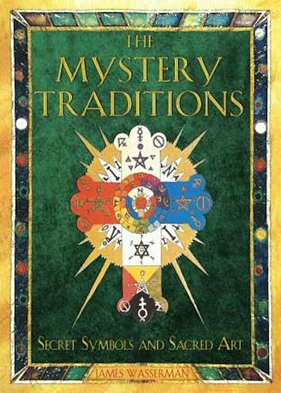 The Mystery Traditions: Secret Symbols and Sacred Art, Paperback