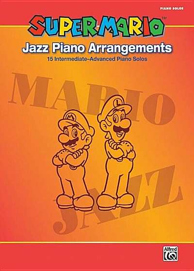 Super Mario Jazz Piano Arrangements: 15 Intermediate-Advanced Piano Solos, Paperback