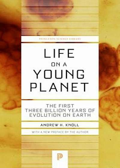 Life on a Young Planet: The First Three Billion Years of Evolution on Earth, Paperback