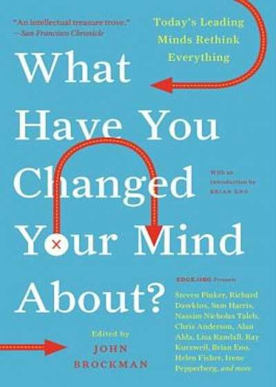 What Have You Changed Your Mind About': Today's Leading Minds Rethink Everything, Paperback