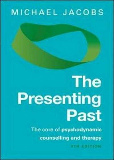 Presenting Past: The Core of Psychodynamic Counselling and T, Paperback